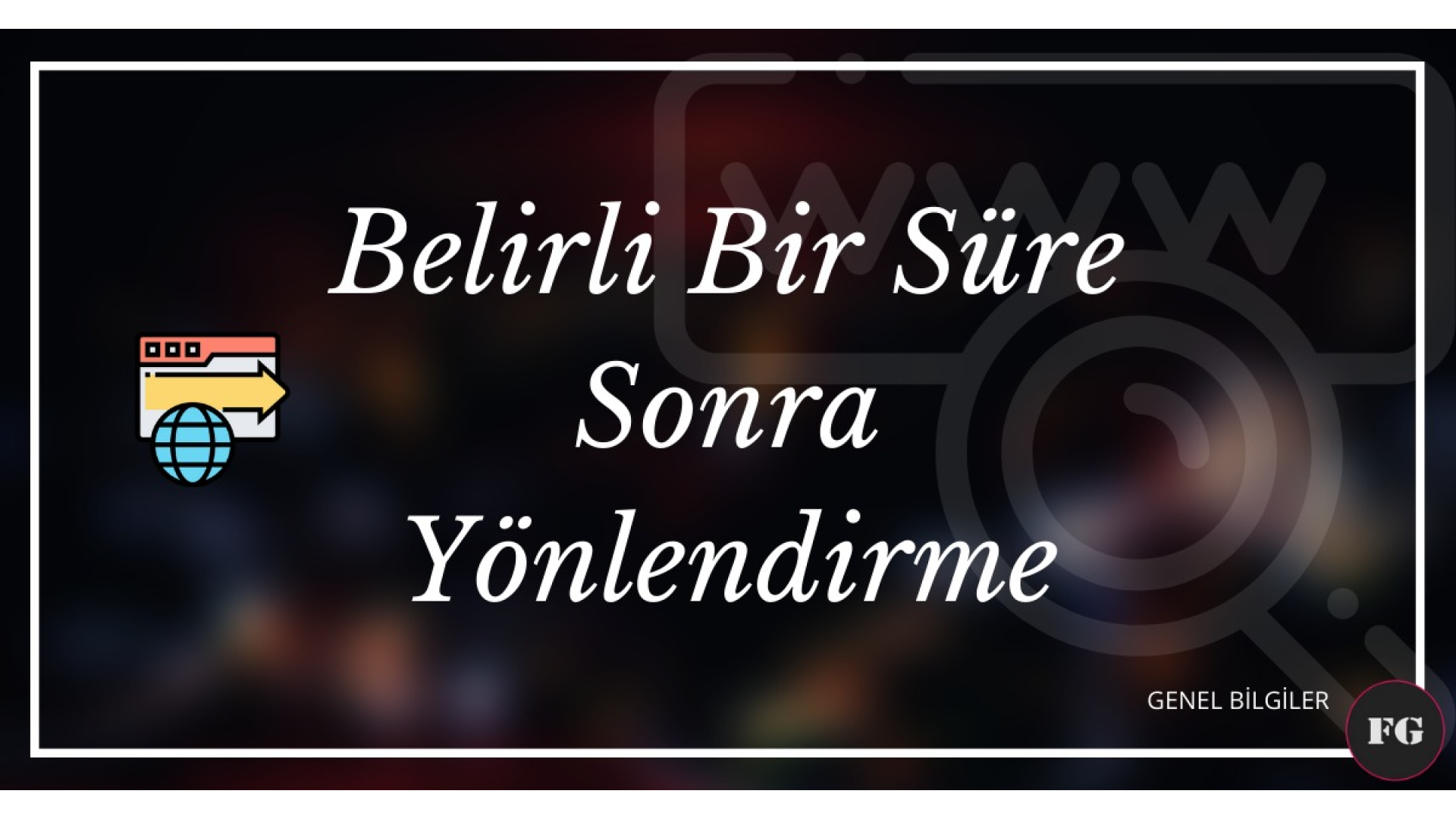 Belirli Bir Süre Sonra Yönlendirme