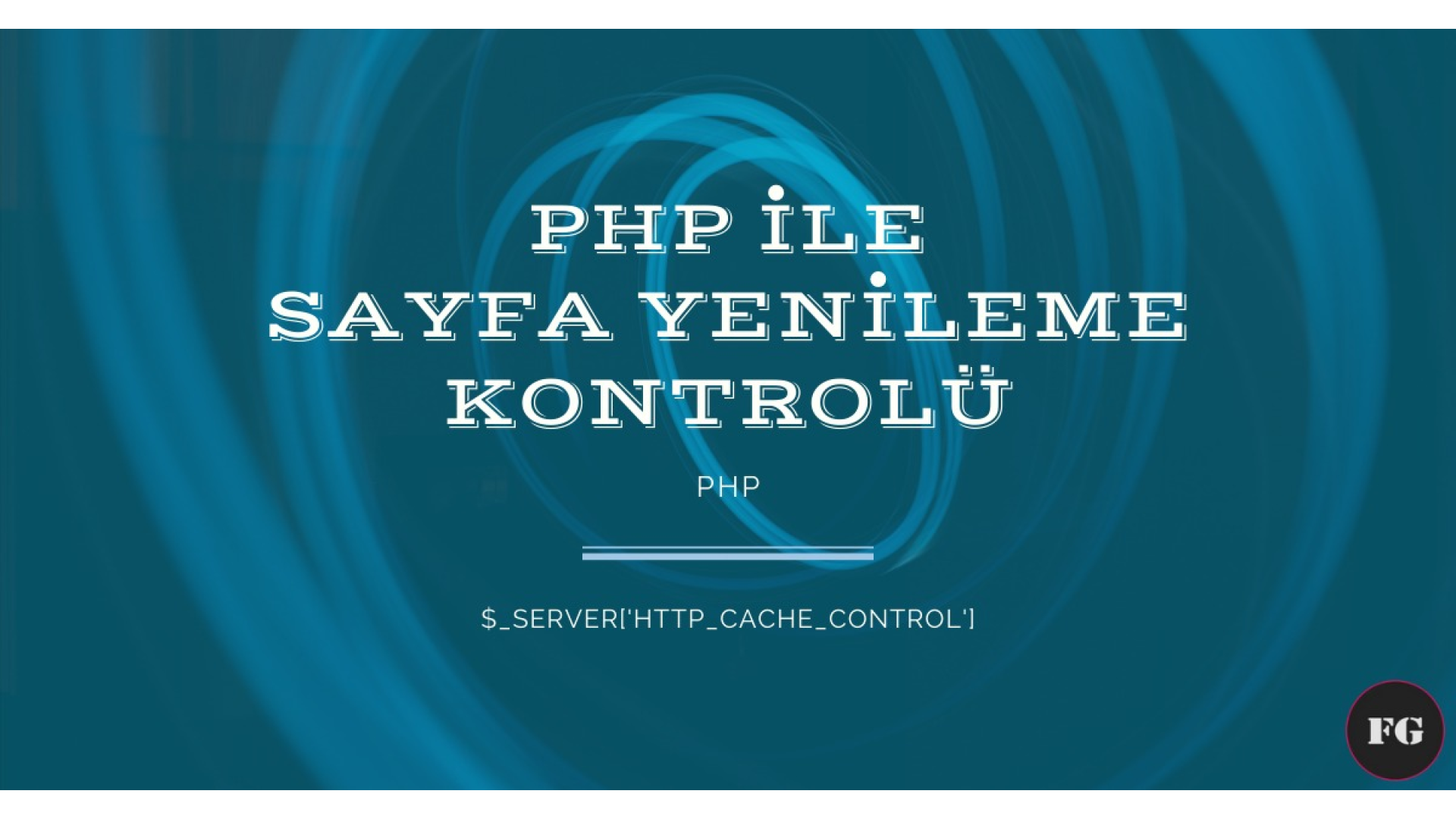 PHP ile Sayfa Yenileme Kontrolü