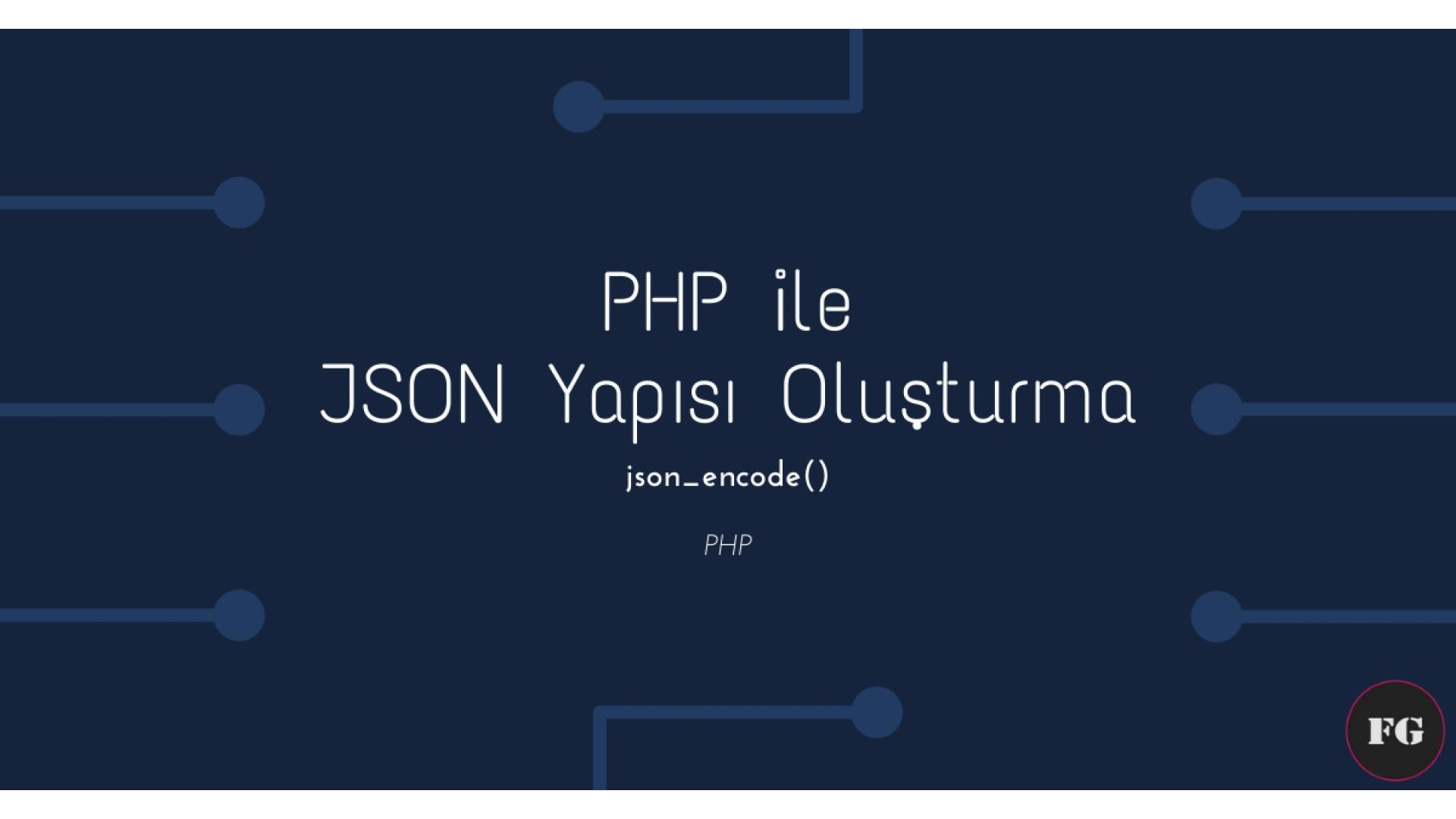 PHP ile Json Yapısı Oluşturma