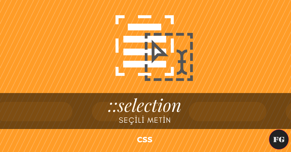 CSS – ::selection – Seçili Metin